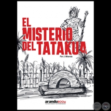 EL MISTERIO DEL TATAKUA - Autor: JUAN MIRANDA - Ao 2023